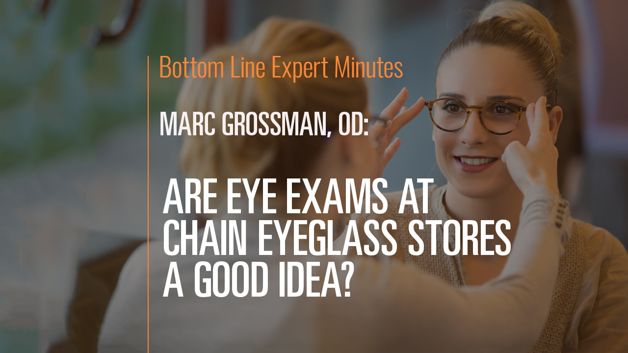 Are Eye Exams at Chain Eyeglass Stores a Good Idea? Bottom Line Inc